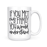If You Met My Family | Mug