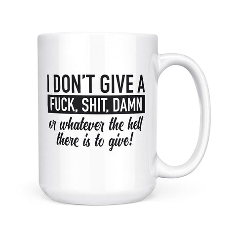 I Don't Give A Fuck | Mug