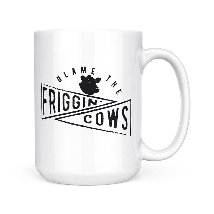 Blame The Friggin Cows | Mug