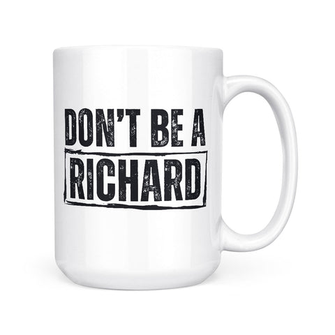 Don't Be A Richard | Mug