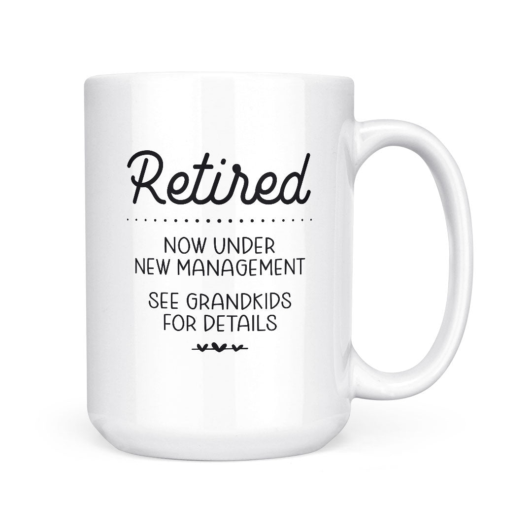 Retired Under New Management | Mug