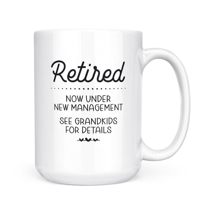 Retired Under New Management | Mug