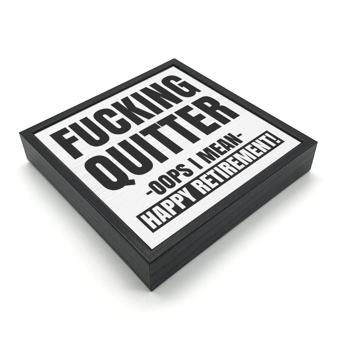 Fucking Quitter | Wood Sign