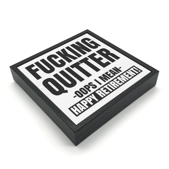 Fucking Quitter | Wood Sign