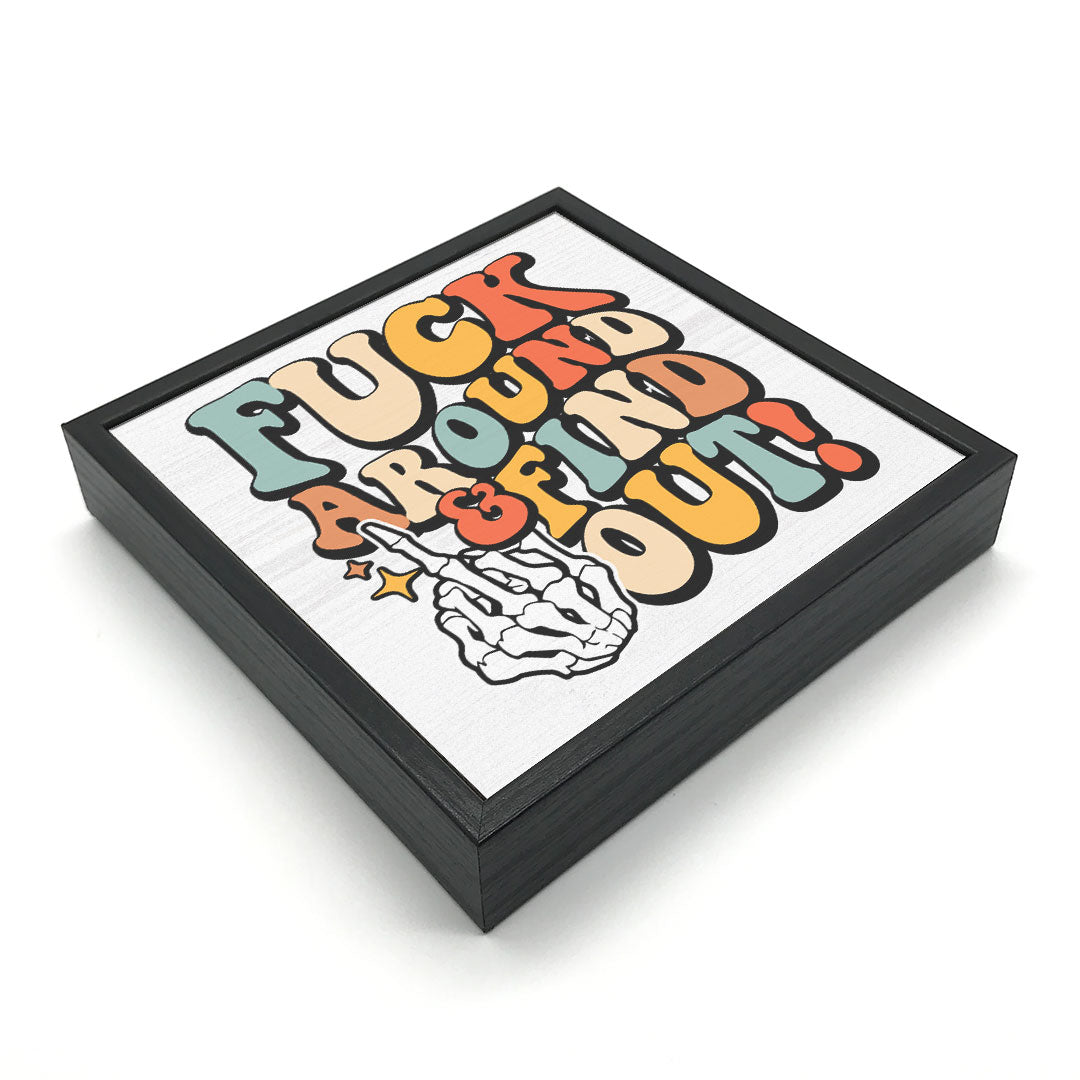 Fuck Around &amp; Find Out | Wood Sign