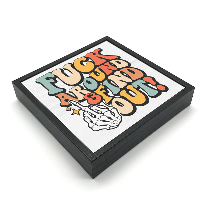 Fuck Around &amp; Find Out | Wood Sign