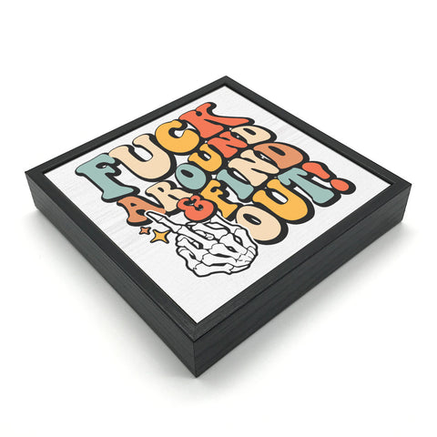 Fuck Around & Find Out | 'Chunky' Wood Sign