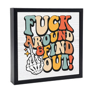 Fuck Around & Find Out | 'Chunky' Wood Sign