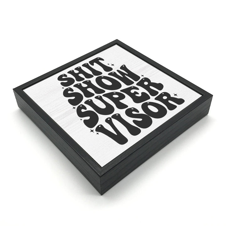 Shit Show Supervisor | Wood Sign