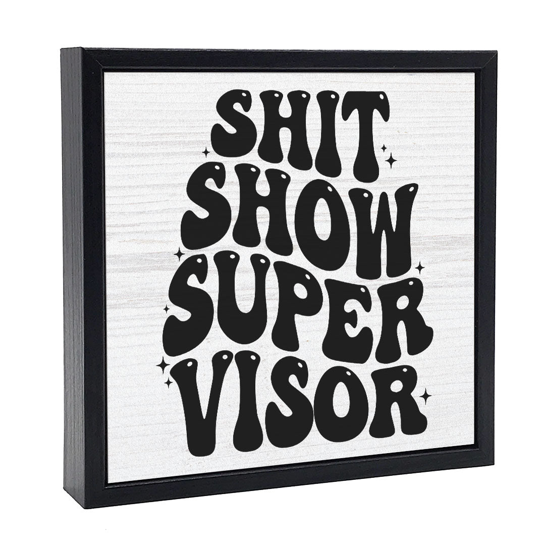 Shit Show Supervisor | Wood Sign