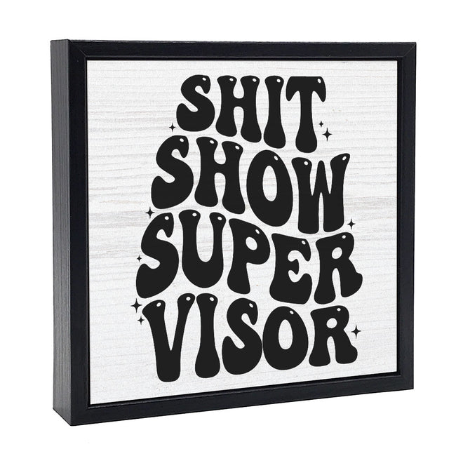 Shit Show Supervisor | 'Chunky' Wood Sign