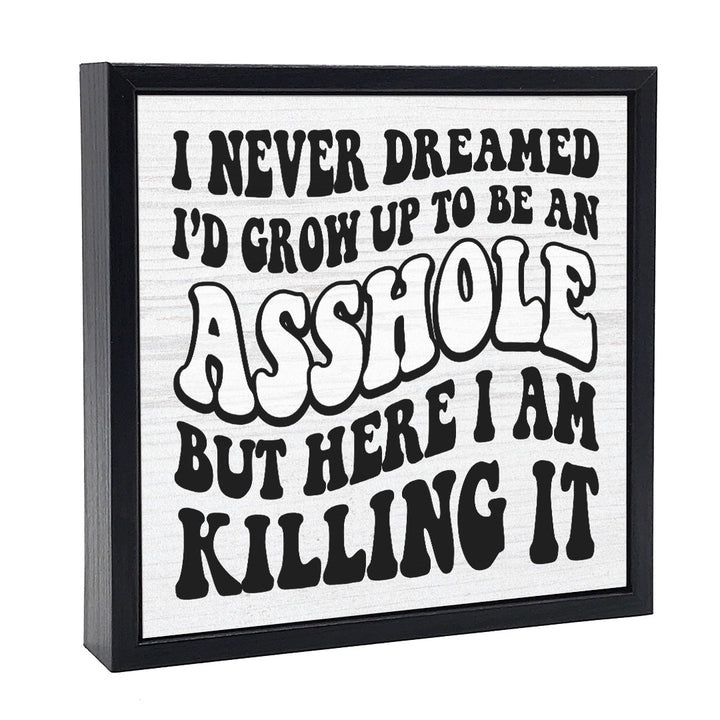 I Never Dreamed - Asshole | Wood Sign