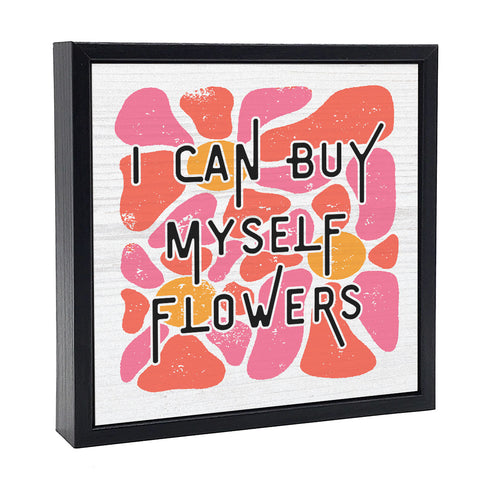I Can Buy Myself Flowers | 'Chunky' Wood Sign