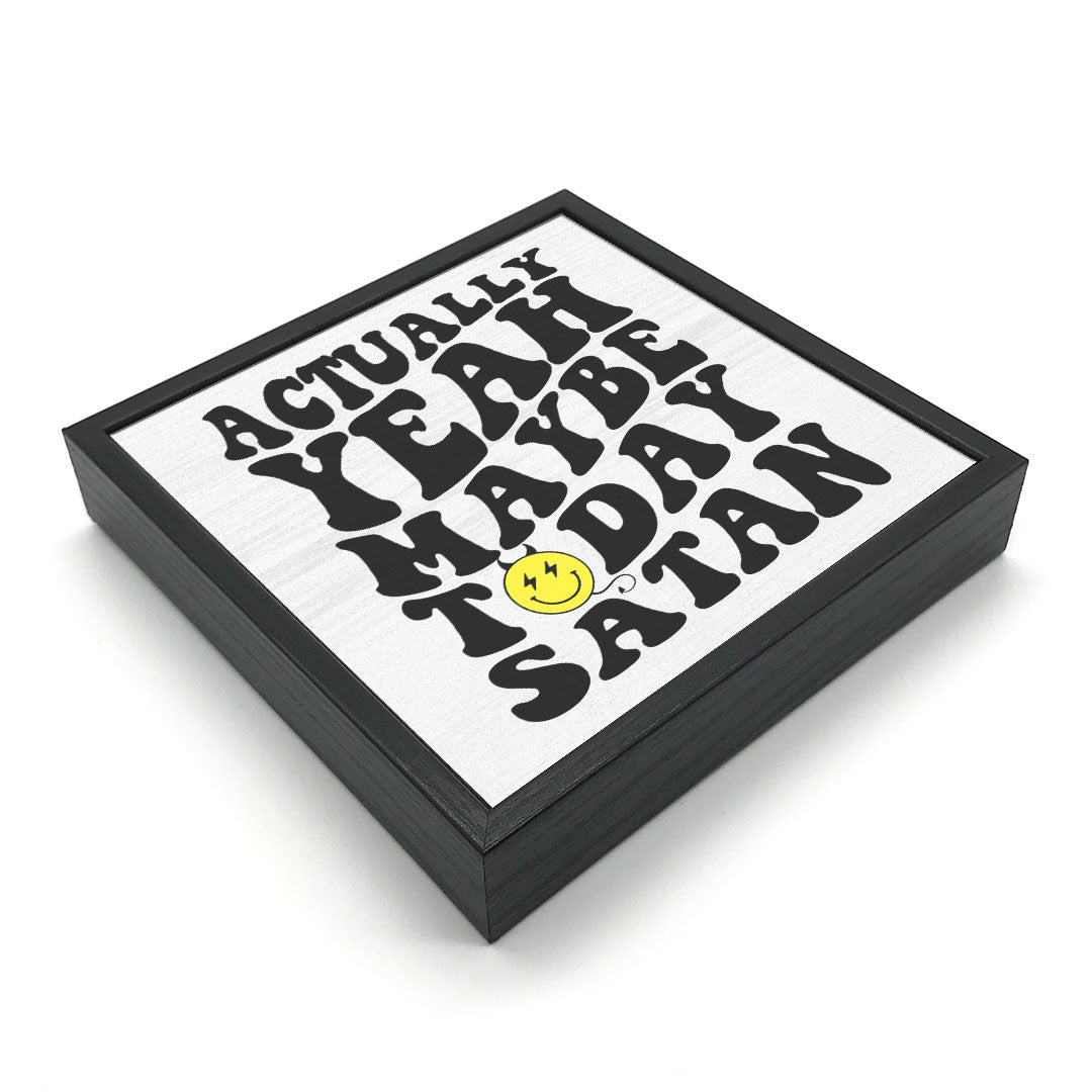 Maybe Today Satan | Wood Sign