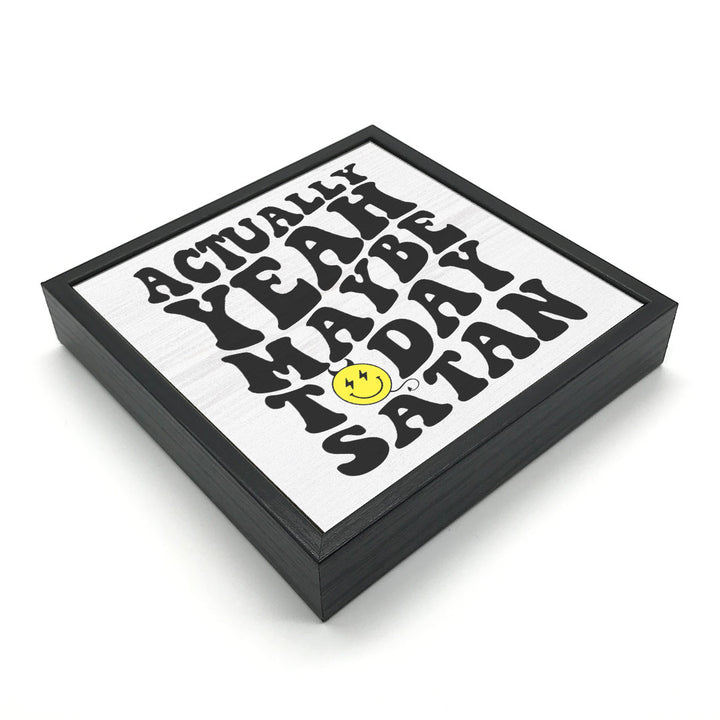 Maybe Today Satan | Wood Sign