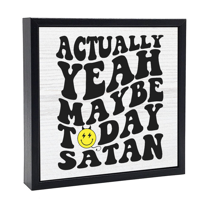 Maybe Today Satan | 'Chunky' Wood Sign