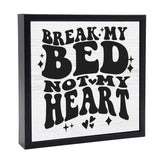 Break My Bed, Not My Heart | 'Chunky' Wood Sign