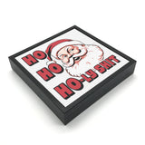 Ho Ho Holy Shit | Wood Sign