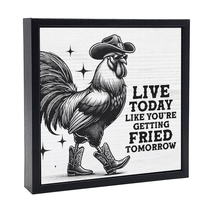 Live Today Fried Tomorrow | Wood Sign