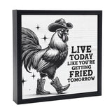 Live Today Fried Tomorrow | Wood Sign