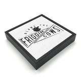 Blame The Friggin Cows | Wood Sign