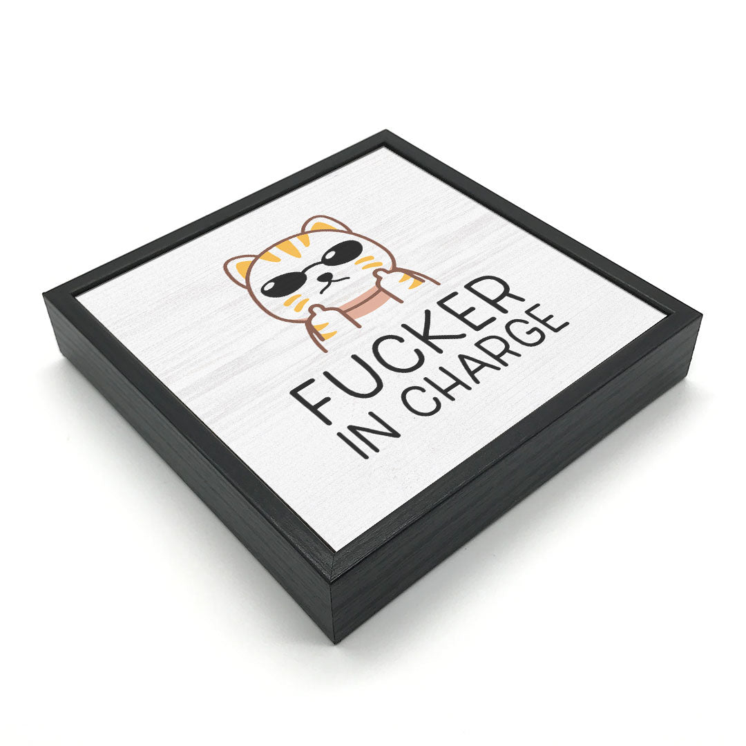 Fucker In Charge | Wood Sign