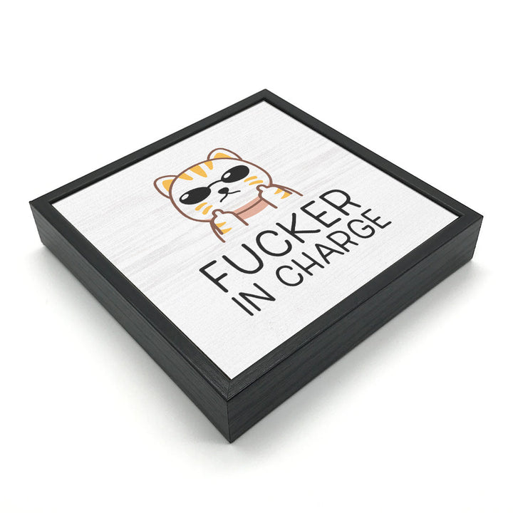 Fucker In Charge | Wood Sign