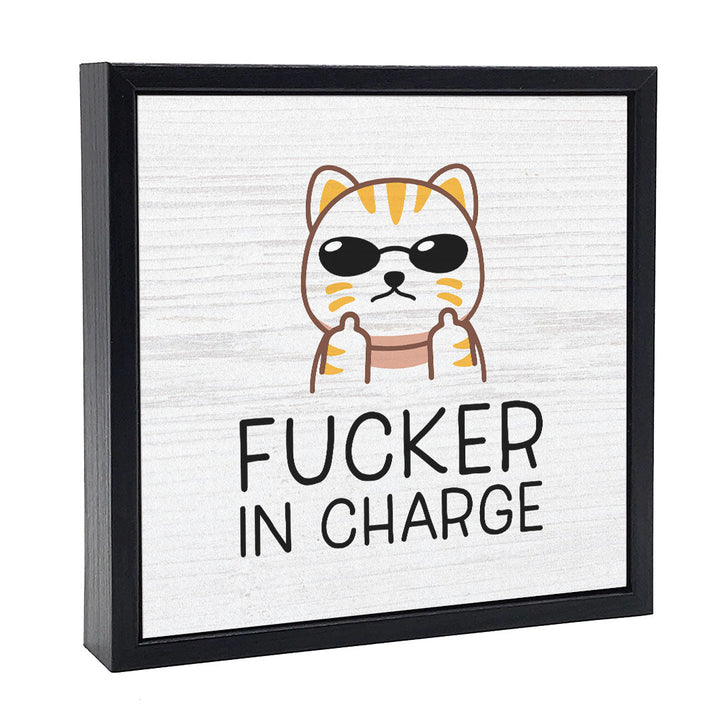 Fucker In Charge | Wood Sign