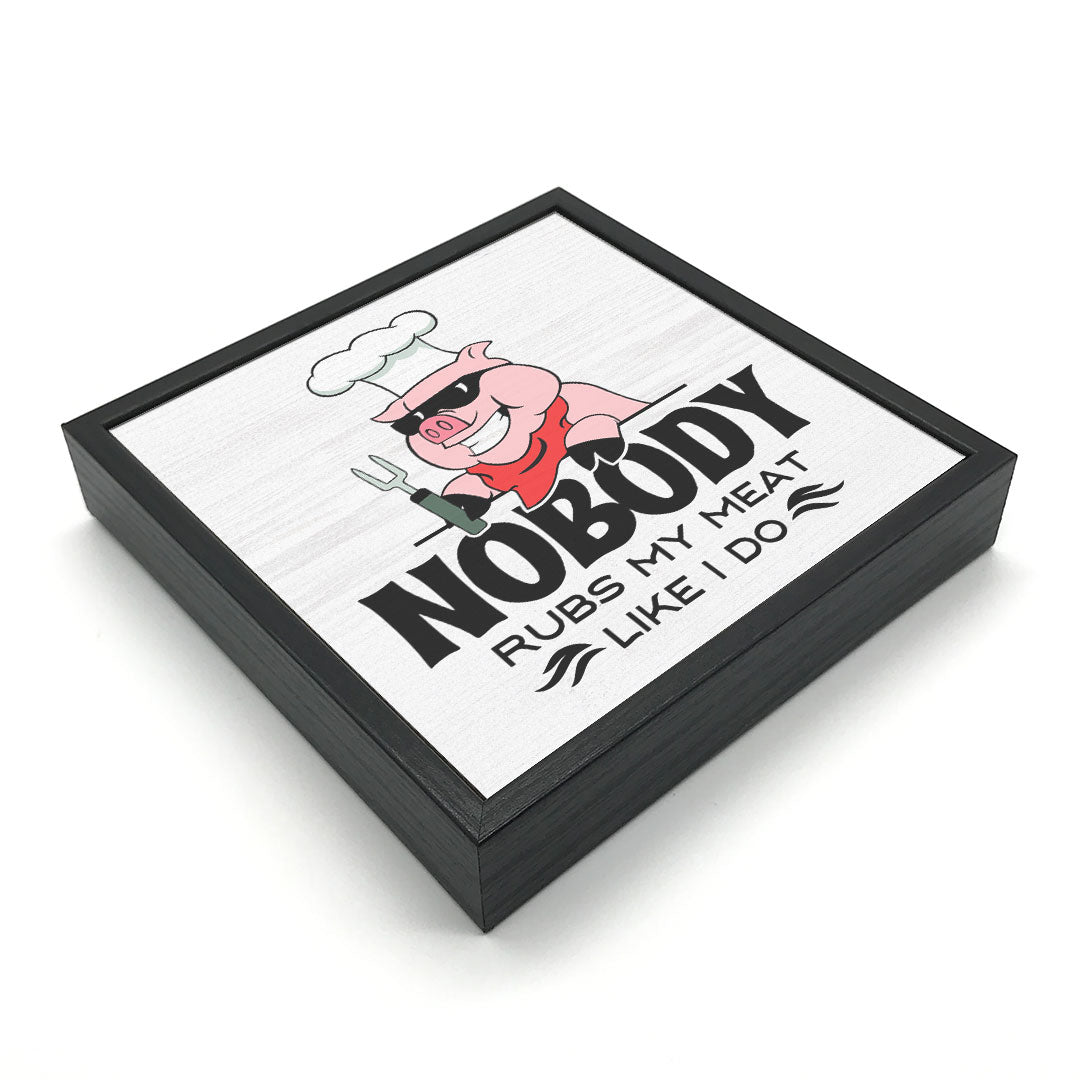 Nobody Rubs My Meat | Wood Sign