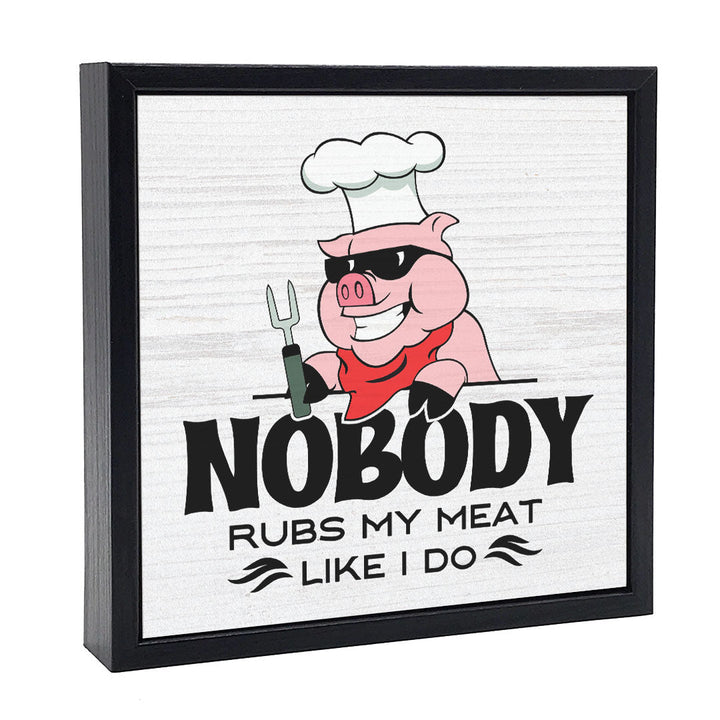 Nobody Rubs My Meat | Wood Sign