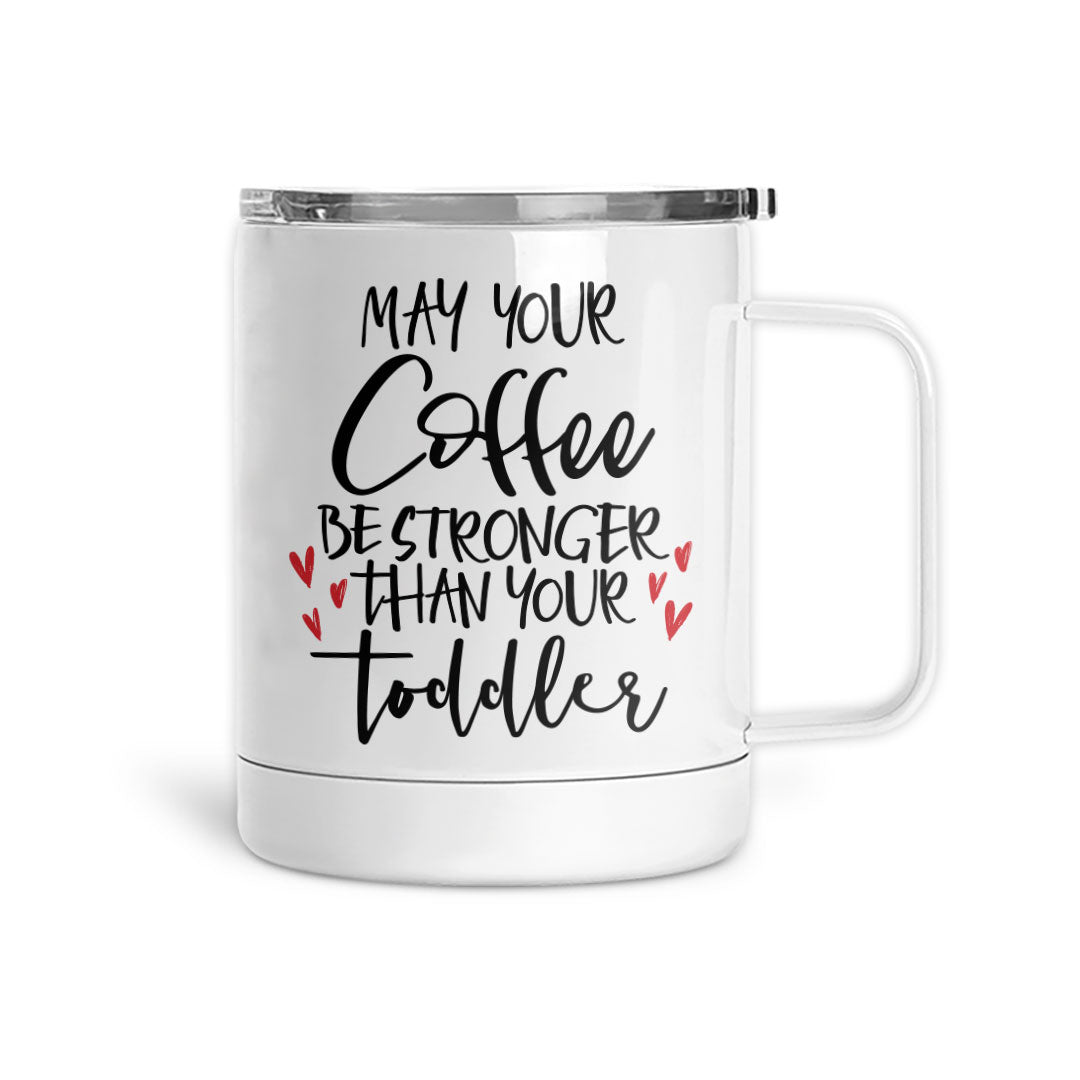 May Your Coffee Be Stronger | Mug