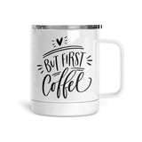 But First Coffee | Mug