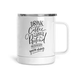Drink Coffee and Pretend | Mug