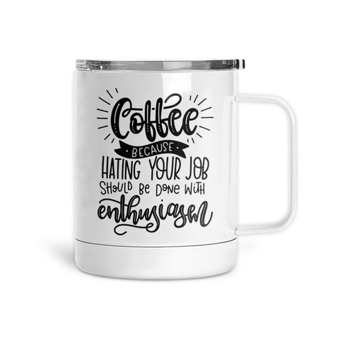 Coffee, Because Hating Your Job | Mug