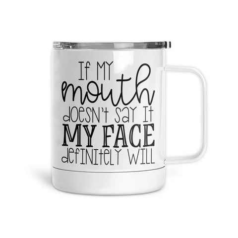 If My Mouth Doesn't Say It | Mug