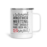 I Survivied Another Meeting | Mug