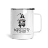 I Just Freaking Love Gnomes | Mug