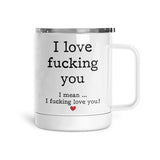 I Love Fucking You | Mug