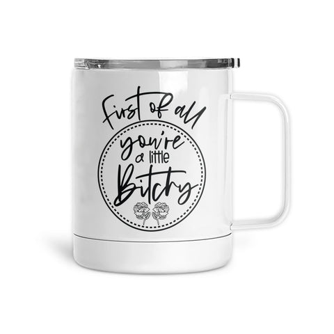 You're A Little Bitchy | Mug
