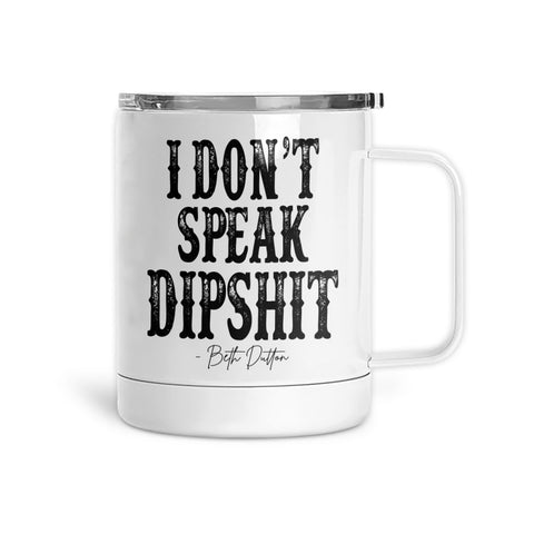 I Don't Speak Dipshit | Mug