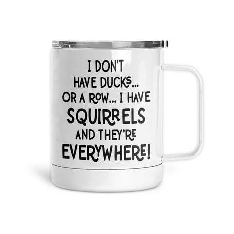 I Have Squirrels | Mug