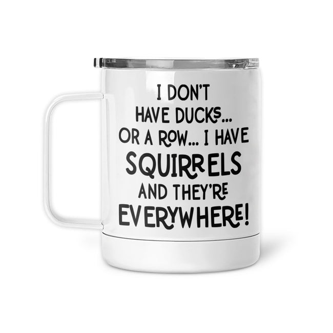 I Have Squirrels | Insulated Mug