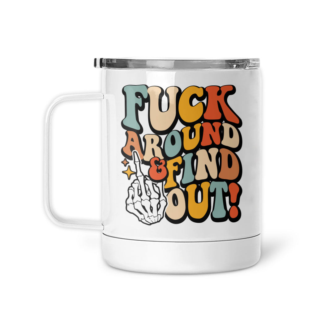 Fuck Around &amp; Find Out | Mug
