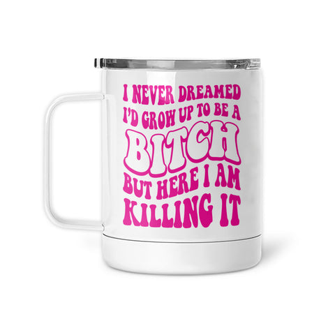 I Never Dreamed - Bitch | Mug