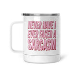 Never Have I Faked A Sarcasm | Mug