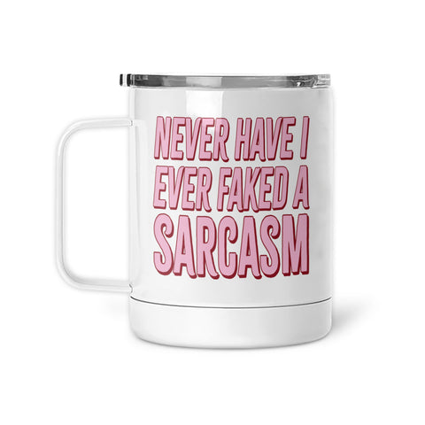 Never Have I Faked A Sarcasm | Mug