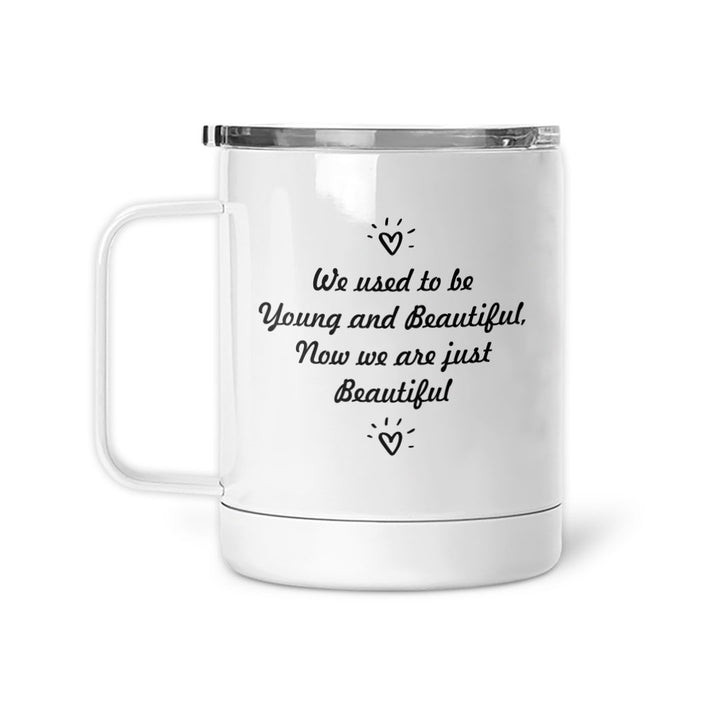 We Used To Be Young &amp; Beautiful | Mug