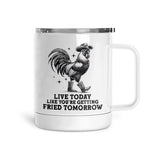 Live Today Fried Tomorrow | Mug
