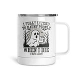 I Fully Intend To Haunt People | Mug