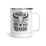 If I'm The Problem | Mug